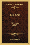 Karl Bitter: A Biography (1917)