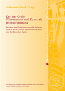 Karl Der Grosse. Wissenschaft Und Kunst ALS Herausforderung: Beitrage Des Kolloquiums Vom 26. Februar 2014 in Der Akademie Der Wissenschaften Und Der Literatur, Mainz