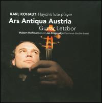 Karl Kohaut: Haydn's Lute Player - Ars Antiqua Austria; Gunar Letzbor (violin); Gunar Letzbor (conductor)