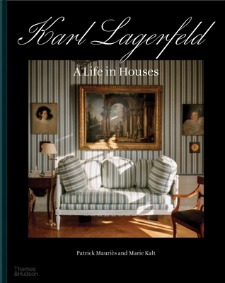 Karl Lagerfeld: A Life in Houses - Mauris, Patrick, and Kalt, Marie