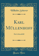 Karl M?llenhoff: Ein Lebensbild (Classic Reprint)