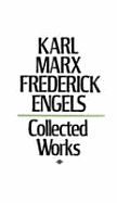 Karl Marx, Frederick Engels: Collected Works