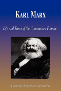 Karl Marx - Life and Times of the Communism Founder (Biography)