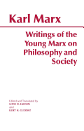 Karl Marx: Writings of the Young Marx on Philosophy and Society