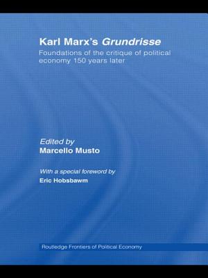 Karl Marx's Grundrisse: Foundations of the critique of political economy 150 years later - Musto, Marcello (Editor)