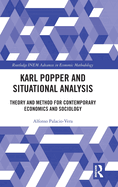 Karl Popper and Situational Analysis: Theory and Method for Contemporary Economics and Sociology