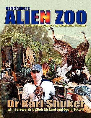 Karl Shuker's Alien Zoo - Shuker, Karl P N, and Rickard, Bob (Foreword by), and Sutton, David, Dr. (Foreword by)