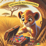 Karli und die Naschkatzenfalle: Lwenstark, Zahngesundheit, Kindergeschichten fr kleinere Kinder, Lwenbuch, Mdchen und Jungen, ein Bilderbuch