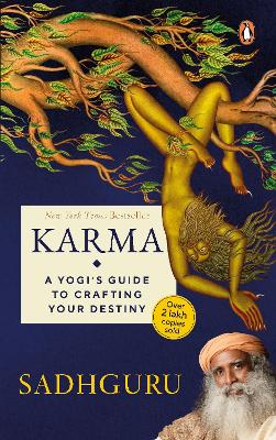 Karma: A Yogi's Guide to Crafting Your Destiny NEW YORK TIMES, USA TODAY, and PUBLISHERS WEEKLY BESTSELLER , must-read book on spirituality and self-improvement by Sadhguru - Sadhguru