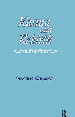 Karma and Rebirth: The Karmic Law of Cause and Effect - Humphreys, Christmas