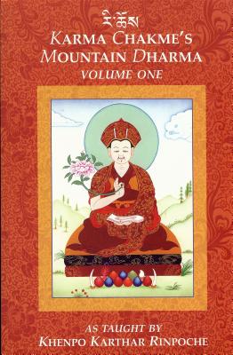 Karma Chakme's Mountain Dharma: Volume 1 - Rinpoche, Khenpo Karthar