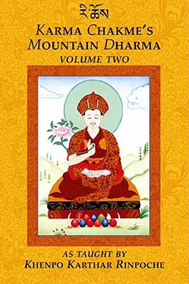 Karma Chakme's Mountain Dharma: Volume 2 - Rinpoche, Khenpo Karthar, and Gyamtso, Lama Yeshe (Translated by), and Radha, Chojor (Translated by)