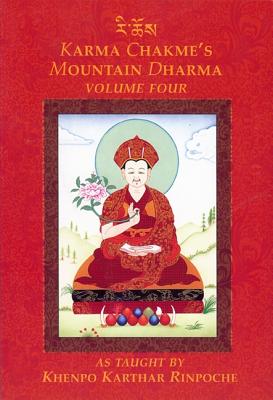 Karma Chakmes Mountain Dharma, Volume Four - Rinpoche, Khenpo Karthar