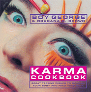 Karma Cookbook: Great Tasting Dishes to Nourish Your Body and Feed Your Soul - Boy George, and Brown, Dragana G