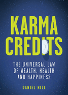 Karma Credits: The universal law of wealth, health and happiness