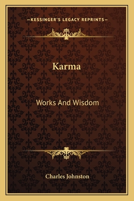 Karma: Works And Wisdom - Johnston, Charles