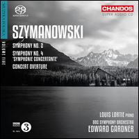 Karol Symanowski: Symphonies Nos. 2 & 4 "Symphonie Concertante"; Concerto Overture - Louis Lortie (piano); BBC Symphony Orchestra; Edward Gardner (conductor)
