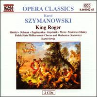 Karol Szymanowski: King Roger; Prince Potemkin - Andrzej Hiolski (baritone); Barbara Zagorzanka (soprano); Henryk Grychnik (tenor); Wieslaw Ochman (tenor);...