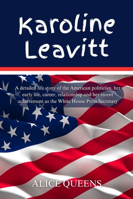 Karoline Leavitt: A detailed life story of the American politician, her early life, career, relationship and her recent achievement as the White House Press Secretary - Queens, Alice