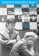 Karpov's Strategic Wins 1: The Making of a Champion