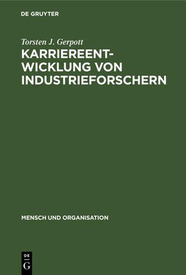 Karriereentwicklung von Industrieforschern - Gerpott, Torsten J, and Staehle, Wolfgang H (Preface by)