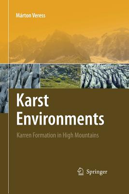 Karst Environments: Karren Formation in High Mountains - Veress, Mrton