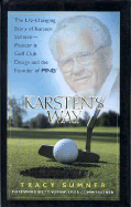 Karsten's Way: The Life-Changing Story of Karsten Solheim - Pioneer in Golf Club Design and the Founder of PING - Sumner, Tracy M, and Votaw, Ty (Foreword by), and Solheim, Louise (Introduction by)