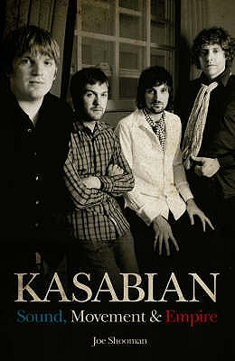 Kasabian: Sound, Movement and Empire - Shooman, Joe