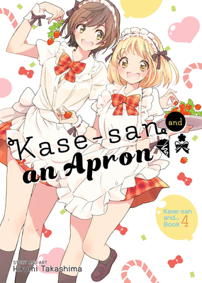 Kase-San and an Apron (Kase-San And... Book 4) - Takashima, Hiromi