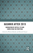 Kashmir after 2019: Abrogation of Article 370 and Completing the Partition