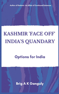 Kashmir "Face-Off" India's Quandary: Options for India