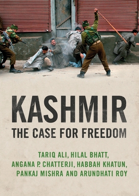 Kashmir: The Case for Freedom - Roy, Arundhati, and Mishra, Pankaj, and Bhatt, Hilal
