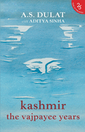 Kashmir: The Vajpayee Years
