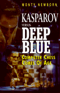 Kasparov Versus Deep Blue: Computer Chess Comes of Age