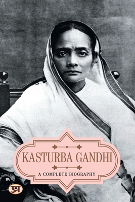 Kasturba Gandhi: A Complete Biography - Gandhi, A K