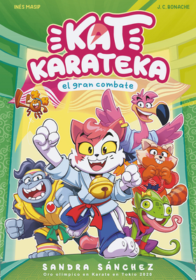 Kat Karateka Y El Gran Combate / Kat Karateka and the Great Match - Bonache, Juan Carlos, and Masip, In?s