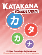 Katakana Desde Cero!: El Libro Completo de Katakana con Ejercicios Integrados