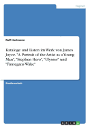 Kataloge und Listen im Werk von James Joyce. "A Portrait of the Artist as a Young Man", "Stephen Hero", "Ulysses" und "Finnegans Wake"