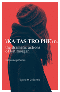 Katastrophe: The Dramatic Actions of Kat Morgan