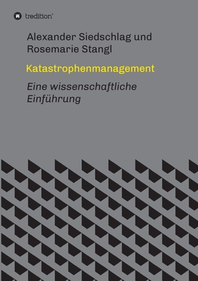 Katastrophenmanagement: Eine wissenschaftliche Einf?hrung - Siedschlag, Alexander, and Stangl, Rosemarie