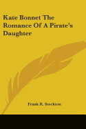 Kate Bonnet The Romance Of A Pirate's Daughter
