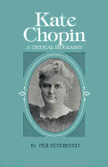 Kate Chopin: A Critical Biography
