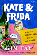 Kate & Frida: A Novel of Friendship, Food, and Books