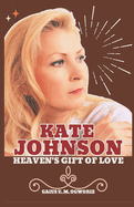 Kate Johnson: Heaven's Gift of Love