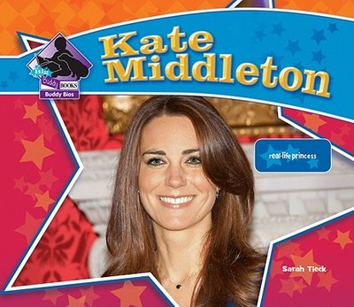 Kate Middleton: Real-Life Princess: Real-Life Princess - Tieck, Sarah