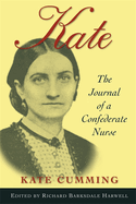Kate: the journal of a Confederate nurse.