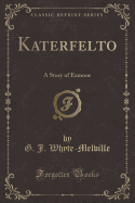 Katerfelto: A Story of Exmoor (Classic Reprint)