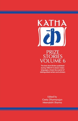 Katha Prize Stories: v. 6 - Dharmarajan, Geeta (Volume editor), and Sharma, Meenakshi (Editor)