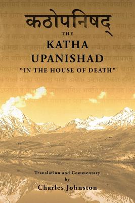 Katha Upanishad: In the House of Death - Johnston, Charles