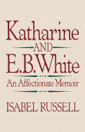 Katharine and E.B. White: An Affectionate Memoir